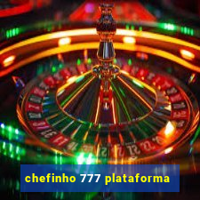 chefinho 777 plataforma